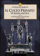 Il culto privato di Roma antica vol.2 di Attilio De Marchi edito da Victrix