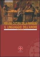 Per una cultura della famiglia: il linguaggio dell'amore di Livio Melina edito da Marcianum Press