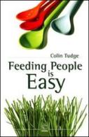 Feeding people is easy di Colin Tudge edito da Pari Publishing