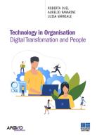 Technology in organisation. Digital transfomation and people di Roberta Cuel, Aurelio Ravarini, Luisa Varriale edito da Maggioli Editore