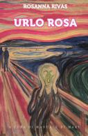Urlo rosa di Rosanna Rivas edito da ilmiolibro self publishing