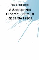 A spasso nel cinema: i film di Riccardo Freda di Fabio Pagliardini edito da ilmiolibro self publishing