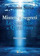 Misteri e segreti. Le cronache di Quantum. Deluxe version di Antonio Soria edito da Youcanprint