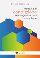 Modalità di conduzione delle organizzazioni complesse di Francesca Notari edito da Youcanprint