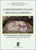 La cristianizzazione in Italia fra tardoantico ed altomedioevo. Ediz. illustrata edito da Carlo Saladino Editore