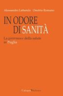 In odore di sanità. La governance della salute in Puglia di Alessandro Lattarulo, Onofrio Romano edito da Cafagna