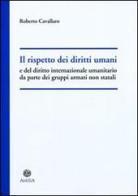 Il rispetto dei diritti umani e del diritto internazionale umanitario da parte dei gruppi armati non statali di Roberto Cavallaro edito da Antilia