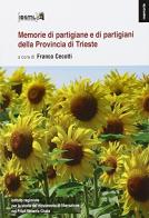 Memorie di partigiane e di partigiani della provincia di Trieste edito da Irsml Friuli Venezia Giulia