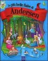 Le più belle fiabe di Andersen. Ediz. illustrata di Hans Christian Andersen edito da Yoyo Books