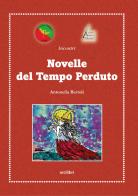 Novelle del tempo perduto di Antonella Bertoli edito da Autopubblicato