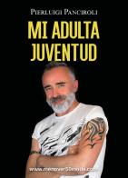 Mi adulta juventud di Pierluigi Panciroli edito da Youcanprint