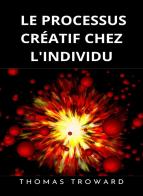 Le processus créatif chez l'individu. Nuova ediz. di Thomas Troward edito da Alemar