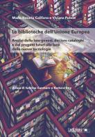 Le Biblioteche dell'Unione Europea. Analisi della loro genesi, dei loro cataloghi e dei progetti futuri alla luce delle nuove tecnologie di Maria Rosaria Califano, Viviana Polese edito da Ledizioni