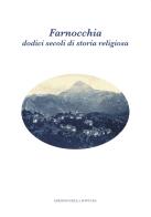 Farnocchia: dodici secoli di storia religiosa di Lorenzo Benedetti edito da Edizioni della Fontana