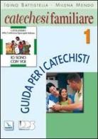 Catechesi familiare. Guida per i catechisti vol.1 di Igino Battistella, Milena Mendo edito da Editrice Elledici