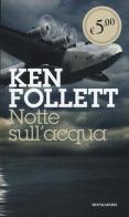 Notte sull'acqua di Ken Follett edito da Mondadori