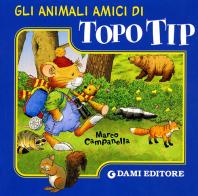 Gli animali amici di Topo Tip. Ediz. illustrata edito da Dami Editore