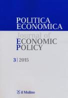 Politica economica-Journal of economic policy (2015) vol.3 edito da Il Mulino