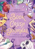 Book crush journal. Il diario per chi si innamora tra le pagine di Chiara Giovannini edito da Rizzoli