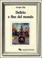Delirio e fine del mondo di Giorgio Villa edito da Liguori