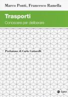 Trasporti. Conoscere per deliberare di Marco Ponti, Francesco Ramella edito da EGEA