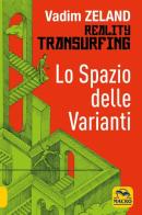 Lo spazio delle varianti. Reality transurfing vol.1 di Vadim Zeland edito da Macro Edizioni