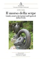 Il morso della serpe. Limiti, errori e deviazioni nell'opera di Julius Evola di L. M. A. Viola edito da Victrix