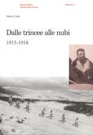 Dalle trincee alle nubi (1915-1918) di Mario Ceola edito da Museo Storico Italiano della Guerra