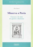 Minerva a Pavia. L'ateneo e la città tra guerre e fascismo di Elisa Signori edito da Cisalpino