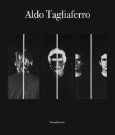 Aldo Tagliaferro. Ediz. italiana e inglese edito da Silvana