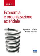 Economia e organizzazione aziendale di Agostino La Bella, Elisa Battistoni edito da Apogeo Education