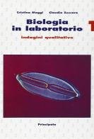 Biologia in laboratorio. Per le Scuole superiori vol.1 di Cristina Maggi, Claudia Zeccara edito da Principato