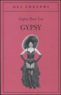 Gypsy di Gypsy Rose Lee edito da Adelphi