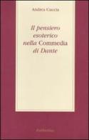 Il pensiero esoterico nella «Commedia» di Dante di Andrea Cuccia edito da Rubbettino