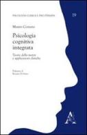 Psicologia cognitiva integrata. Teorie della mente e applicazioni cliniche di Mauro Corsaro edito da Aracne