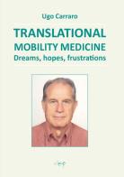 Translational mobility medicine.ò Dreams, hopes, frustrations di Ugo Carraro edito da CLEUP