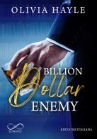 Billion dollar enemy. Seattle billionaires vol.1 di Olivia Hayle edito da Hope