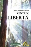 Venti di libertà di Mario De Francesco, Antonino De Francesco edito da Aletti