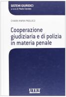 Cooperazione giudiziaria e di polizia in materia penale di Chiara M. Paolucci edito da Utet Giuridica