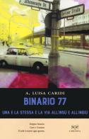 Binario 77. Una e la stessa è la via all'insù e all'ingiù di Luisa A. Caridi edito da L'Erudita