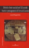 Diritti e lotte sociali nel XX secolo. Storie e protagonisti di Terra di Lavoro edito da Guida