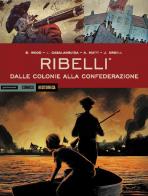 Ribelli. Dalle colonie alla confederazione di Brian Wood, Andrea Mutti, L. Casalanguida edito da Mondadori Comics