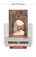 Tripoli addio di Leonardo Petrillo edito da Pagine