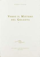 Verso il mistero del Golgota. Nuova ediz. di Rudolf Steiner edito da Editrice Antroposofica