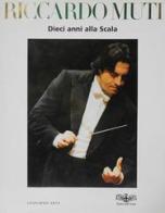 Riccardo Muti. Dieci anni alla Scala di Guido Vergani edito da Leonardo Arte