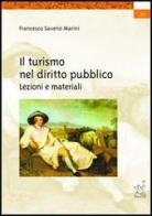 Il turismo nel diritto pubblico. Lezioni e materiali di Francesco Saverio Marini edito da Aracne