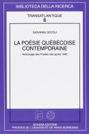 La poesie quebecoise contemporaine. Anthologie des poètes nés après 1940 di Giovanni Dotoli edito da Schena Editore