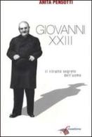 Giovanni XXIII. Il ritratto segreto dell'uomo di Anita Pensotti edito da Frontiera