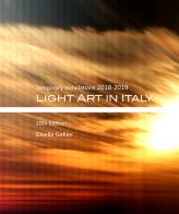 Light art in Italy. Temporary installations 2018-2019. Ediz. italiana e inglese di Gisella Gellini edito da Maggioli Editore