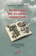 Meditazioni per un nuovo umanesimo. 10 parole bibliche per donne e uomini d'oggi di Ezio Aceti, Jesús Morán edito da San Paolo Edizioni